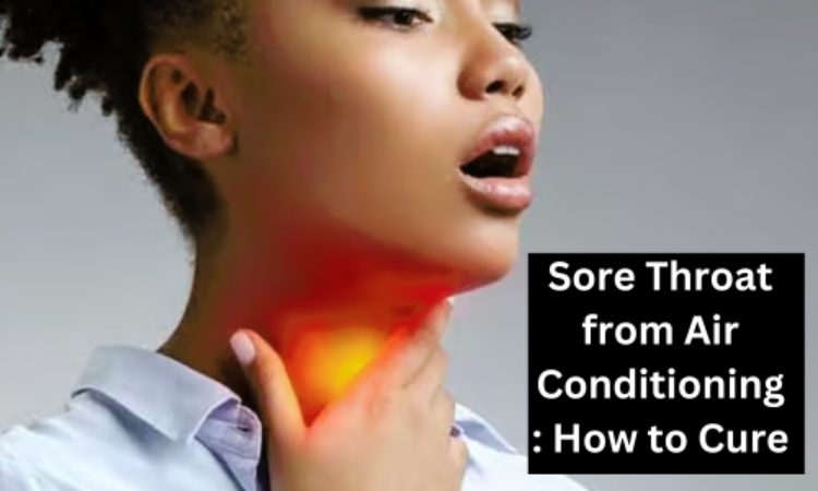 How To Cure Dry Throat From Air Conditioning?